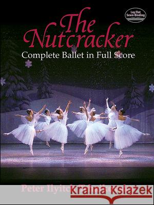 The Nutcracker: Complete Ballet in Full Score Peter Ilyich Tchaikovsky 9780486438368 Dover Publications - książka
