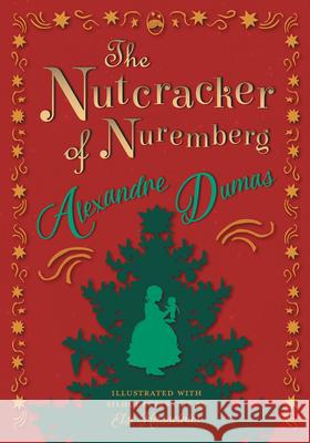 The Nutcracker of Nuremberg - Illustrated with Silhouettes Cut by Else Hasselriis Alexandre Dumas Else Hasselris 9781447477921 Pook Press - książka