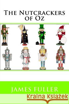 The Nutcrackers of Oz James L. Fuller 9781490548586 Createspace - książka