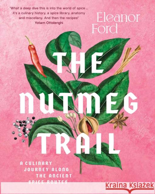 The Nutmeg Trail: A culinary journey along the ancient spice routes Eleanor Ford 9781922351531 Murdoch Books - książka