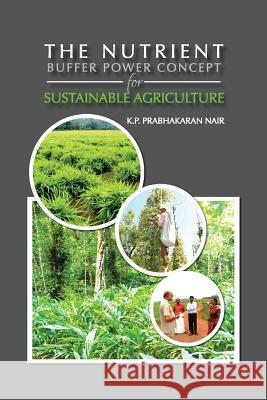 The Nutrient Buffer Power Concept for Sustainable Agriculture K. P. Prabhakaran Nair 9789352067602 Notion Press - książka