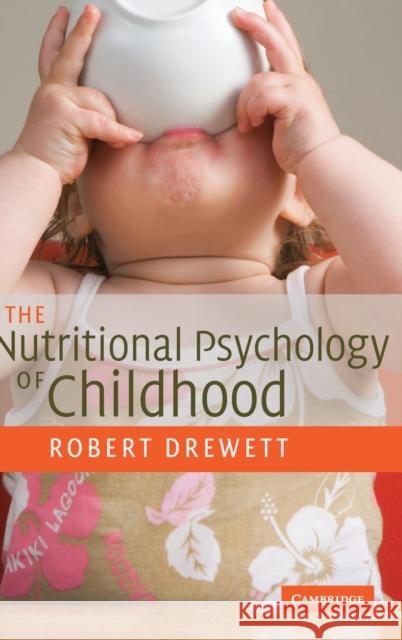 The Nutritional Psychology of Childhood Robert Drewett 9780521827874 CAMBRIDGE UNIVERSITY PRESS - książka