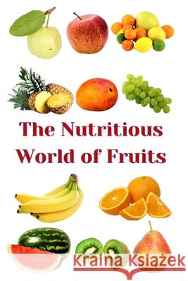 The Nutritious World of Fruits Zulfiqar Khan 9798332302633 Independently Published - książka