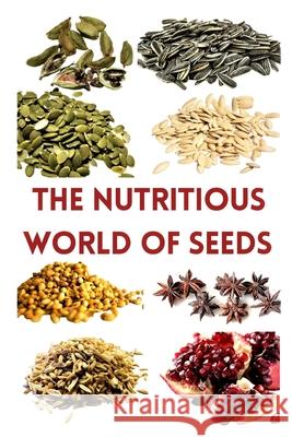 The Nutritious World of Seeds Zulfiqar Khan 9798328789066 Independently Published - książka