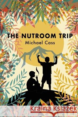 The Nutroom Trip: A Journey into the Coming Age Michael Cass 9781792334597 Independent Publisher - książka