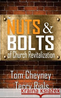 The Nuts and Bolts of Church Revitalization Tom Cheyney Terry Rials 9780990781646 Renovate Publishing Group - książka