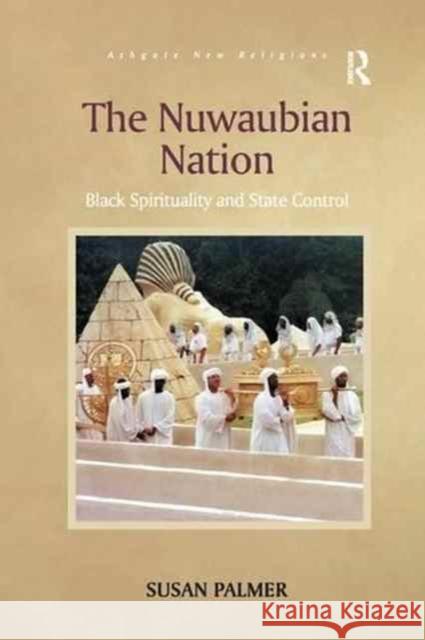 The Nuwaubian Nation: Black Spirituality and State Control Susan Palmer 9781138265585 Routledge - książka