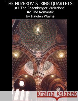 The Nuzerov String Quartets: #1 The Rosenber Variations #2 The Romantic Wayne, Hayden 9781468009873 Createspace - książka