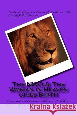 The NWO & The Woman in Heaven gives Birth: Second Addition Black & White Gumm Phd, Barry D. G. 9781545375044 Createspace Independent Publishing Platform - książka