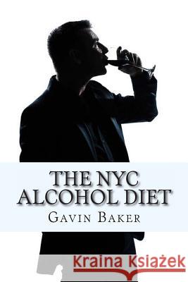 The NYC Alcohol Diet: How to survive NYC's boozy business scene without losing status Baker Mba, Gavin C. 9781490413198 Createspace - książka