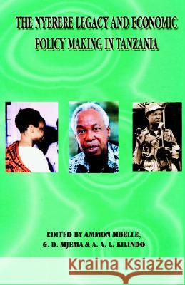 The Nyerere Legacy and Economic Policy Making in Tanzania Ammon Mbelle, G.D. Mjema 9789976603651 Dar es Salaam University Press - książka