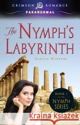 The Nymph's Labyrinth Winters, Danica 9781440562235 Crimson Romance - książka