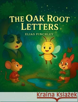 The Oak Root Letters Elias Finchley 9781807000295 Mk Storyworks - książka