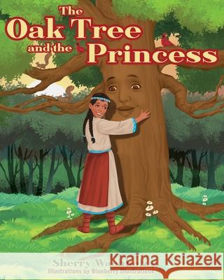 The Oak Tree and the Princess Sherry Wachholz, Blueberry Illustrations 9798414192091 Independently Published - książka