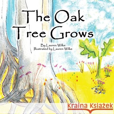 The Oak Tree Grows Lauren T. Wilke 9781735330907 R. R. Bowker - książka