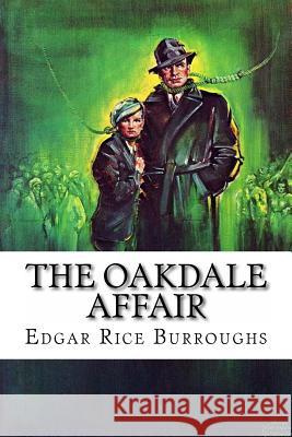 The Oakdale Affair Edgar Rice Burroughs 9781533413376 Createspace Independent Publishing Platform - książka