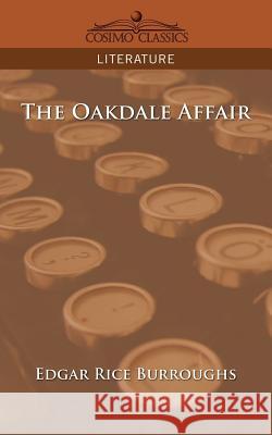 The Oakdale Affair Edgar Rice Burroughs 9781596055476 Cosimo Classics - książka