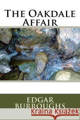 The Oakdale Affair Edgar Rice Burroughs 9781986592017 Createspace Independent Publishing Platform - książka