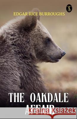 The Oakdale Affair Edgar Rice Burroughs 9789358055849 True Sign Publishing House Private Limited - książka