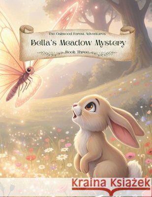 The Oakwood Forest Adventures: Bella's Meadow Mystery Diaz, Jennifer 9798276611198 Independently Published - książka