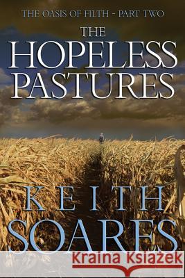 The Oasis of Filth - Part 2 - The Hopeless Pastures Keith Soares 9780989948340 Bufflegoat Books - książka