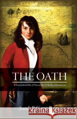 The Oath: A Fictionalized Life of Hassan Bey O'Reilly of Damascus Sarah B. Guest Perry 9781519793911 Createspace Independent Publishing Platform - książka
