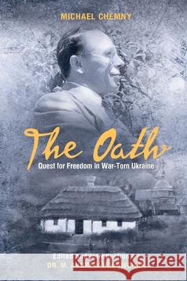 The Oath: Quest For Freedom In War-Torn Ukraine Michael Chemny, Dr M Andrew Holowchak 9781950906161 Indigo River - książka