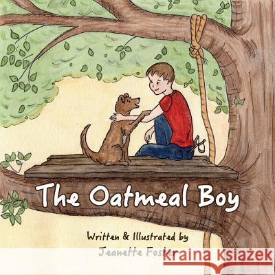 The Oatmeal Boy Jeanette Foster Jeanette Foster 9780692742556 P & J Avenue - książka