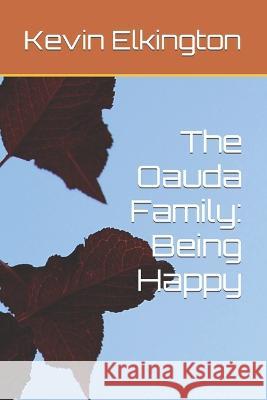 The Oauda Family: Being Happy Kevin Elkington 9798362803247 Independently Published - książka