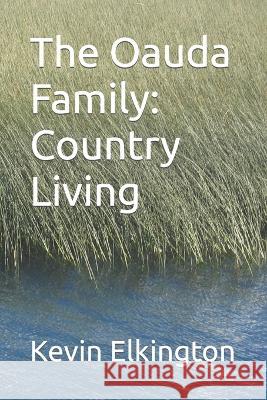 The Oauda Family: Country Living Kevin Elkington 9798844082252 Independently Published - książka