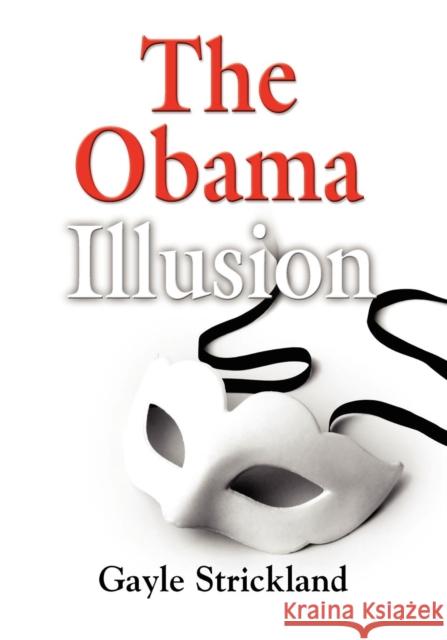 THE Obama Illusion Gayle Strickland 9781621417590 Booklocker Inc.,US - książka