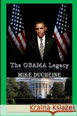 The OBAMA Legacy Ducheine, Mike 9781540704030 Createspace Independent Publishing Platform - książka