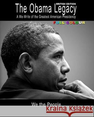 The Obama Legacy British Edition: A We-Write of the Greatest American Presidency Walt F. J. Goodridge 9781536985627 Createspace Independent Publishing Platform - książka