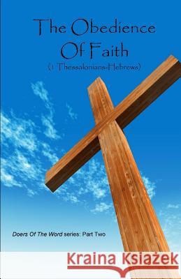 The Obedience Of Faith (1 Thessalonians-Hebrews) Brother Jon 9781530170005 Createspace Independent Publishing Platform - książka