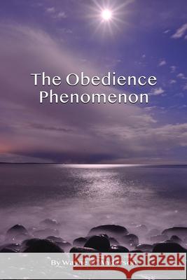 The Obedience Phenomenon: Living In the Presence of the Holy One Wayne C. Anderson 9781710675344 Independently Published - książka