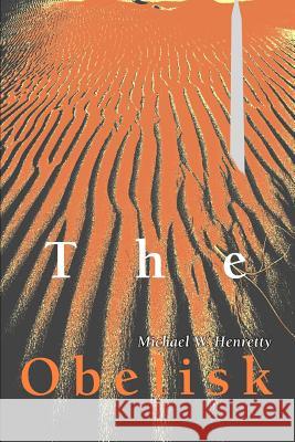 The Obelisk Michael W. Henretty 9780595305537 iUniverse - książka