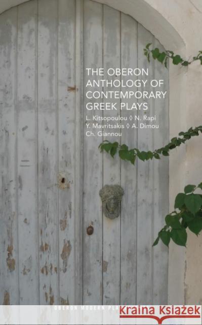 The Oberon Anthology of Contemporary Greek Plays Lena Kitsopoulou Nina Rapi Yannis Mavritsakis 9781783197675 Oberon Books - książka