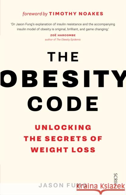 The Obesity Code: the bestselling guide to unlocking the secrets of weight loss Fung, Dr. Jason 9781925228793 Scribe Publications - książka