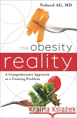 The Obesity Reality: A Comprehensive Approach to a Growing Problem Ali, Naheed 9781442214477 Rowman & Littlefield Publishers - książka