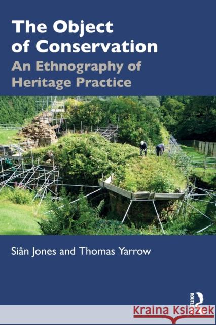 The Object of Conservation: An Ethnography of Heritage Practice Jones, Siân 9781138655676 Taylor & Francis Ltd - książka