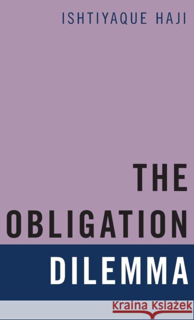 The Obligation Dilemma Ishtiyaque Haji 9780190050856 Oxford University Press, USA - książka