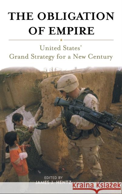 The Obligation of Empire: United States' Grand Strategy for a New Century Hentz, James J. 9780813123325 University Press of Kentucky - książka