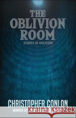 The Oblivion Room: Stories of Violation Christopher Conlon 9781949914290 Macabre Ink - książka