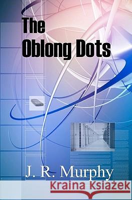 The Oblong Dots J. R. Murphy Freeda Murphy 9781456333591 Createspace - książka