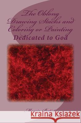 The Oblong Drawing Stacks and Coloring or Painting: Dedicated to God Marcia Batiste 9781495450259 Createspace - książka