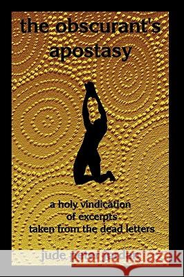 The Obscurant's Apostasy Jude Peter Jordan, Peter Jordan 9781438974842 Authorhouse - książka