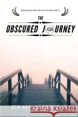 The Obscured Journey: Rise from the Fog of Uncertainty Jerald Albritton 9781734358360 Jerald Albritton - książka