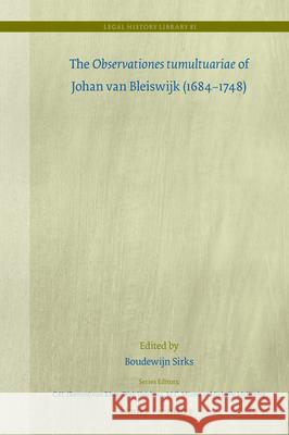The Observationes Tumultuariae of Johan Van Bleiswijk (1684-1748) Boudewijn Sirks 9789004750630 Brill - książka