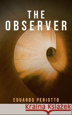 The Observer Eduardo Periotto 9781665597883 Authorhouse UK - książka