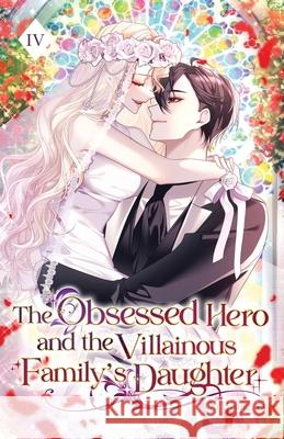 The Obsessed Hero and the Villainous Family's Daughter: Volume IV (Light Novel) Ou Heung                                 Mumong 9781959742647 Editio Publishing - książka